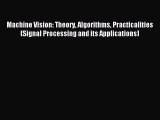 Read Machine Vision: Theory Algorithms Practicalities (Signal Processing and its Applications)