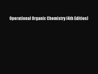 Read Operational Organic Chemistry (4th Edition) PDF Online