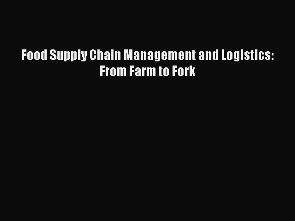 Download Food Supply Chain Management and Logistics: From Farm to Fork Ebook Online