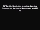 Read SAP Certified Application Associate - Logistics Execution and Warehouse Management with