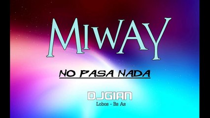 Miway - No Pasa Nada - DjGian (Lo nuevo Octubre) 2015..