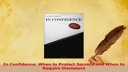 Read  In Confidence When to Protect Secrecy and When to Require Disclosure Ebook Online