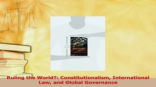 Read  Ruling the World Constitutionalism International Law and Global Governance Ebook Free