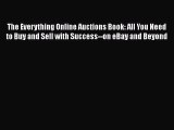 FREE DOWNLOAD The Everything Online Auctions Book: All You Need to Buy and Sell with Success--on