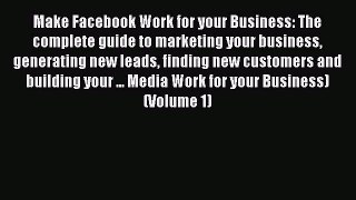 READ book Make Facebook Work for your Business: The complete guide to marketing your business