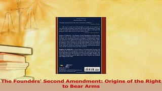 Read  The Founders Second Amendment Origins of the Right to Bear Arms Ebook Free