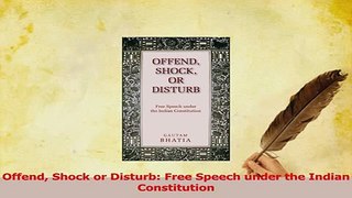 Read  Offend Shock or Disturb Free Speech under the Indian Constitution Ebook Free