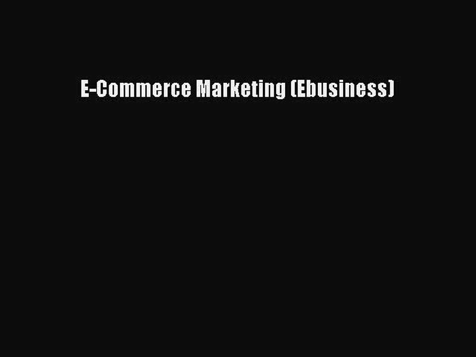 READ book E-Commerce Marketing (Ebusiness) READ ONLINE