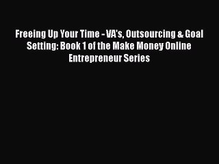 READ book Freeing Up Your Time - VA's Outsourcing