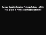 Read Source Book for Creative Problem Solving : A Fifty Year Digest of Proven Innovation Processes