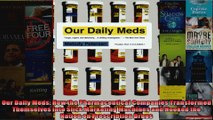 Our Daily Meds How the Pharmaceutical Companies Transformed Themselves into Slick