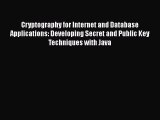 READ book Cryptography for Internet and Database Applications: Developing Secret and Public