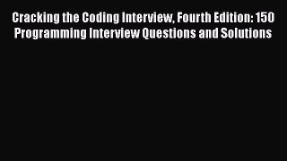 FREE DOWNLOAD Cracking the Coding Interview Fourth Edition: 150 Programming Interview Questions