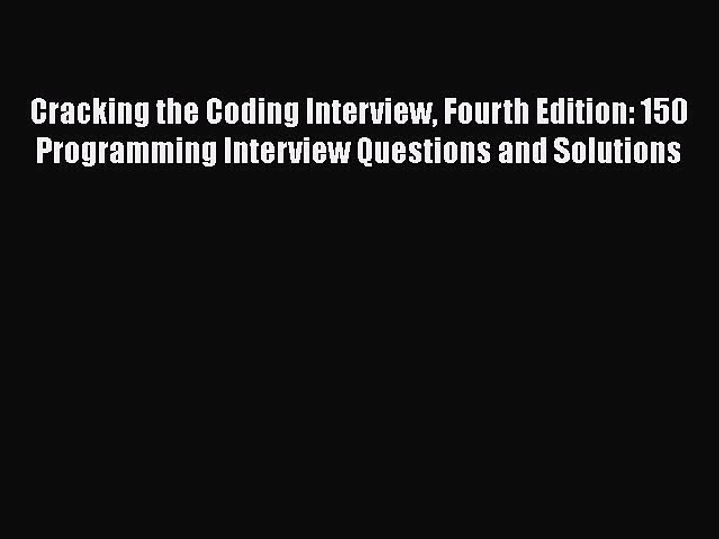 FREE DOWNLOAD Cracking the Coding Interview Fourth Edition: 150 Programming Interview Questions