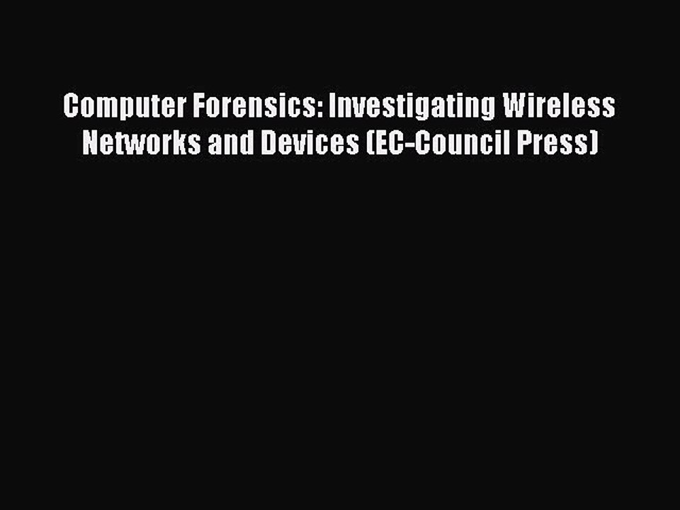 FREE DOWNLOAD Computer Forensics: Investigating Wireless Networks and Devices (EC-Council
