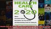 Health Care in 2020 Where Uncertain Reform Bad Habits Too Few Doctors and Skyrocketing