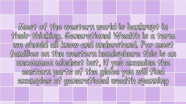 Generational Wealth - 3 Tips To Create, Build, And Protect Your Family's Generational Wealth