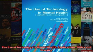 The Use of Technology in Mental Health Applications Ethics and Practice