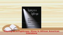 PDF  Tipping on a Tightrope Divas in African American Literature Ebook