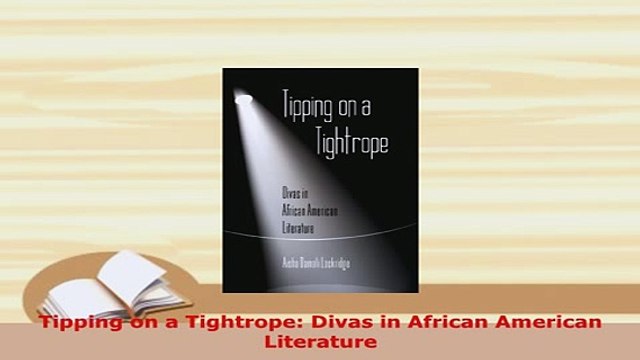 PDF Tipping on a Tightrope Divas in African American Literature Ebook