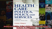 Health Care Politics Policy and Services A Social Justice Analysis Second Edition
