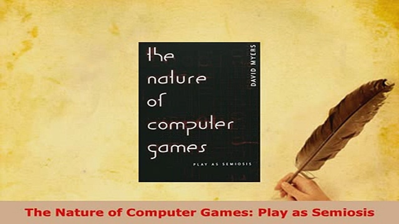 PDF  The Nature of Computer Games Play as Semiosis Read Online