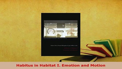 PDF  Habitus in Habitat I Emotion and Motion Download Full Ebook