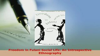 PDF  Freedom in Fulani Social Life An Introspective Ethnography Read Online