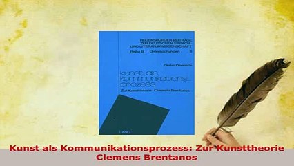 Download  Kunst als Kommunikationsprozess Zur Kunsttheorie Clemens Brentanos Read Online