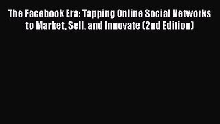 EBOOK ONLINE The Facebook Era: Tapping Online Social Networks to Market Sell and Innovate