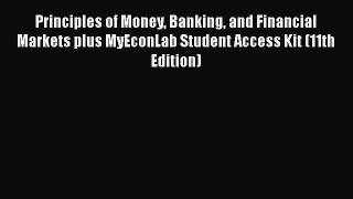 READ book Principles of Money Banking and Financial Markets plus MyEconLab Student Access