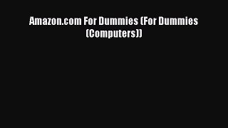 FREE DOWNLOAD Amazon.com For Dummies (For Dummies (Computers)) READ ONLINE