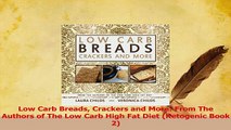 Read  Low Carb Breads Crackers and More From The Authors of The Low Carb High Fat Diet Ebook Free