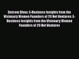READ book Dotcom Divas: E-Business Insights from the Visionary Women Founders of 20 Net Ventures: