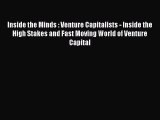 READ book Inside the Minds : Venture Capitalists - Inside the High Stakes and Fast Moving