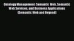 FREE DOWNLOAD Ontology Management: Semantic Web Semantic Web Services and Business Applications