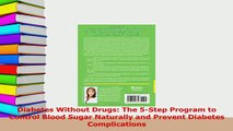 Read  Diabetes Without Drugs The 5Step Program to Control Blood Sugar Naturally and Prevent PDF Free