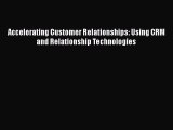 READ book Accelerating Customer Relationships: Using CRM and Relationship Technologies READ