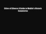 Read Cities of Silence: A Guide to Mobile's Historic Cemeteries Ebook Free