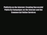 FREE DOWNLOAD Publicity on the Internet: Creating Successful Publicity Campaigns on the Internet