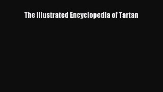 Download The Illustrated Encyclopedia of Tartan Ebook Online