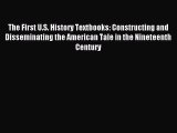 Read The First U.S. History Textbooks: Constructing and Disseminating the American Tale in