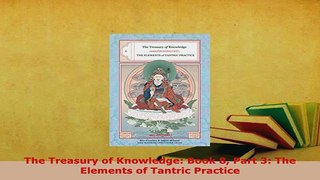 Download  The Treasury of Knowledge Book 8 Part 3 The Elements of Tantric Practice Free Books