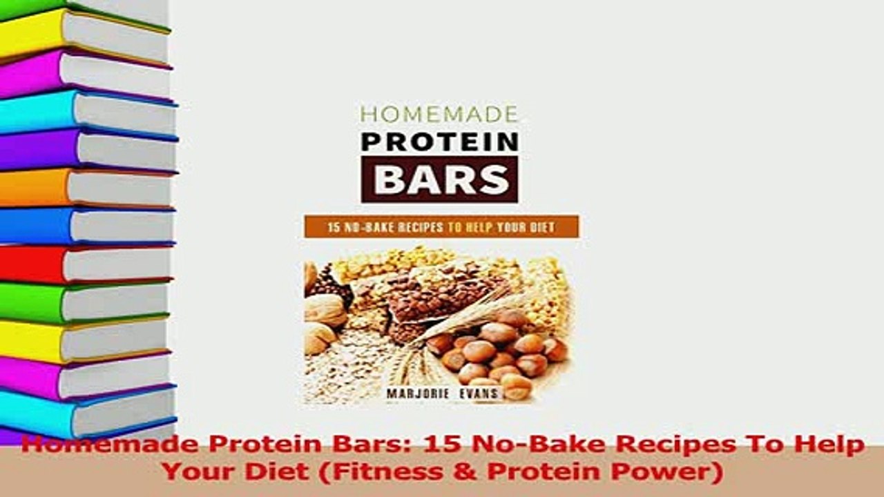 Read  Homemade Protein Bars 15 NoBake Recipes To Help Your Diet Fitness  Protein Power Ebook Free