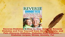 Read  Reverse Diabetes A Step by Step Guide to Reverse Diabetes and Free Yourself from Stress Ebook Free