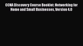 Read CCNA Discovery Course Booklet: Networking for Home and Small Businesses Version 4.0 Ebook