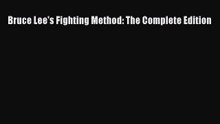 Read Bruce Lee's Fighting Method: The Complete Edition Ebook Free