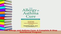 Read  The Allergy and Asthma Cure A Complete 8Step Nutritional Program Ebook Free