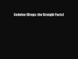PDF Codeine (Drugs: the Straight Facts)  Read Online