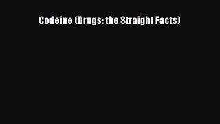 PDF Codeine (Drugs: the Straight Facts)  Read Online